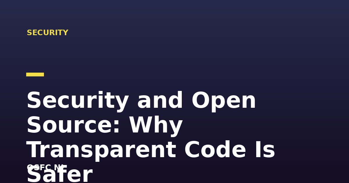Security and Open Source: Why Transparent Code Is Safer